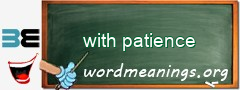 WordMeaning blackboard for with patience